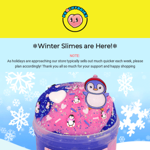 WINTER SLIMES are here!