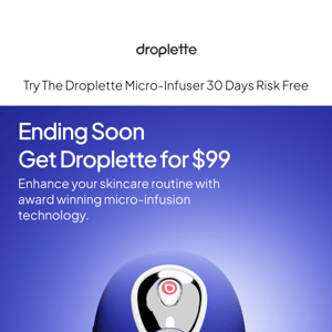 ⌛Time is Running Out: Get Droplette for $99