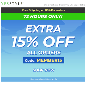 Member Exclusive! Extra 15% OFF all orders - 72 Hours Only!