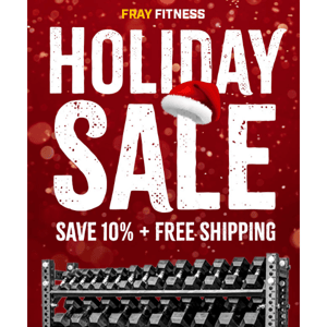 Holiday Savings are here! Save 10% AND get Free Shipping