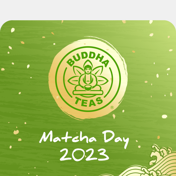 Sip, Savor, and Celebrate 🍵 Matcha Day with Buddha Teas!