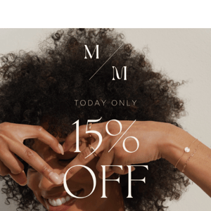 15% off today only!