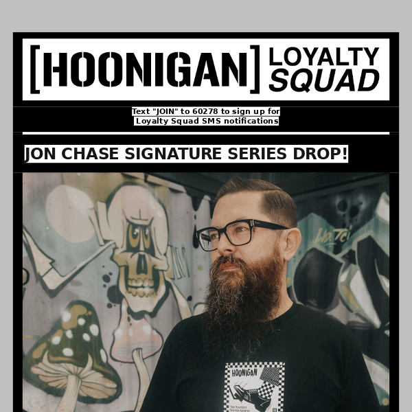 EXCLUSIVE DROP - JON CHASE SIGNATURE SERIES