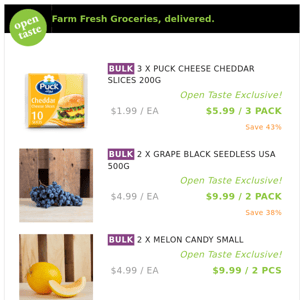 3 X PUCK CHEESE CHEDDAR SLICES 200G ($5.99 / 3 PACK), 2 X GRAPE BLACK SEEDLESS USA 500G and many more!