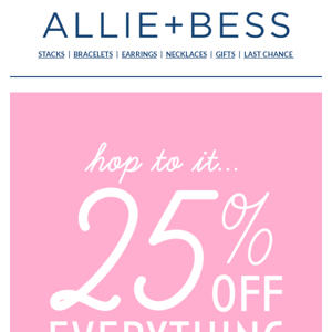 hop over for 25% OFF everything!