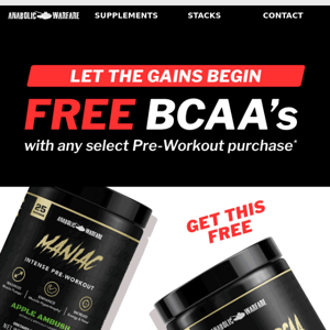 FREE BCAA’s w/ any pre-workout purchase!