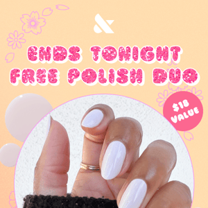 LAST CHANCE FOR 2 FREE POLISHES