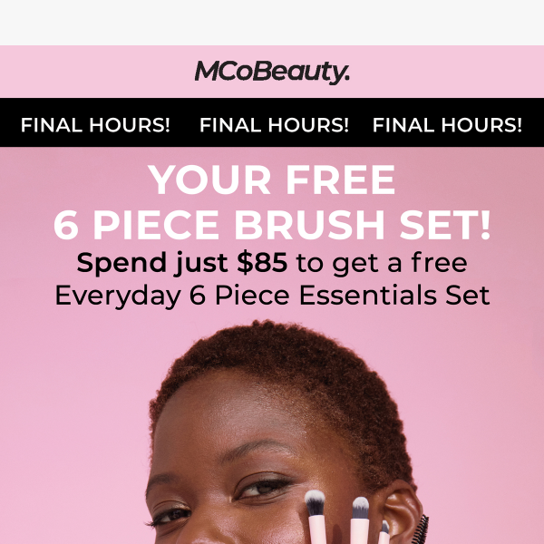 Final Hours: Spend just $85 and get our Everyday 6 Piece Essentials Brush Set!
