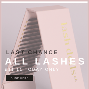 Last chance for £11.11 lashes! 😱