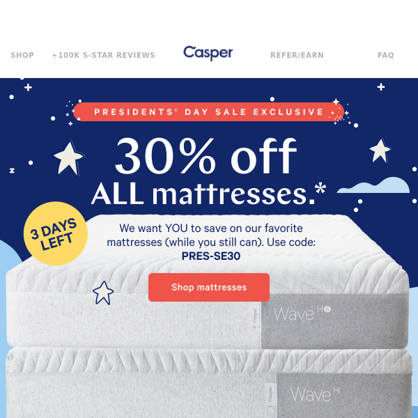 30% off *all* mattresses during our Presidents’ Day Sale!