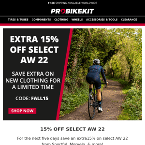 🚴‍♂️ Extra 15% off AW 22 Clothing 🚴‍♂️
