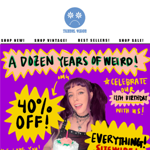 40% OFF SITEWIDE! CELEBRATE OUR BIRTHDAY WITH US!