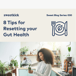 8 Tips for Resetting your Gut Health