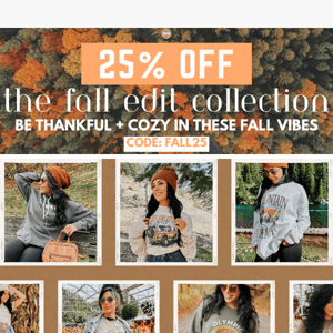 🎃 A TREAT for you: 25% off our Fall Edit Collection 👻