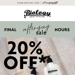 Final Hours To Shop 20% Off*