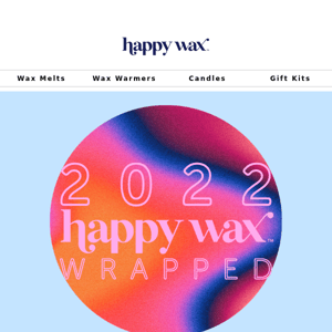 Take a look back on 2022 with Happy Wax