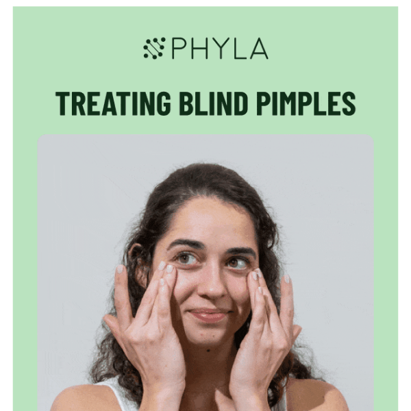Blind pimple? No problem (for Phyla to take care of)