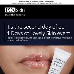 It’s Day 2 of our 4 Days of Lovely Skin Event! Get a free Hyaluronic Acid Lip Booster with your qualifying purchase today.