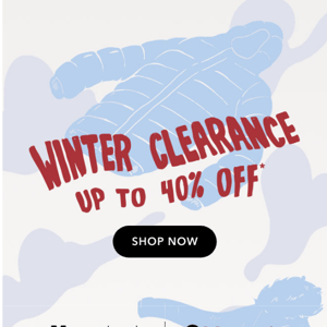 40% off Winter Clearance starts now.