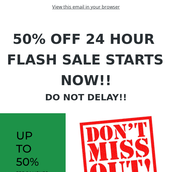 50% OFF!! 24 HR FLASH SALE!!