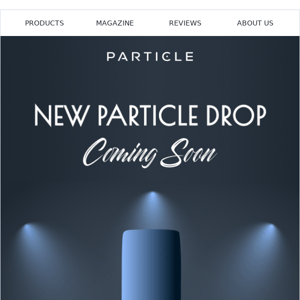 Sneak Peek: Particle's Next Big Thing!