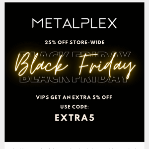 BLACK FRIDAY SALE: Get an EXTRA 5% OFF!