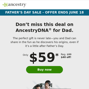 ENDS SOON: 40% off AncestryDNA for Dad