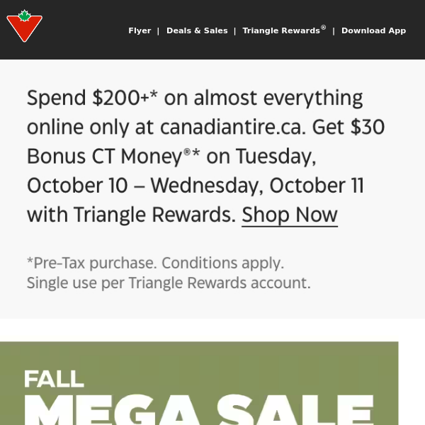 Online only: Get $30 Bonus CT Money®* when you spend $200+ with Triangle Rewards®