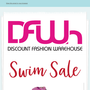DFWh - Swim Sale - All Swim $6 Suits & $4 Separates • $5 Sandals. Starts Tuesday May 30th
