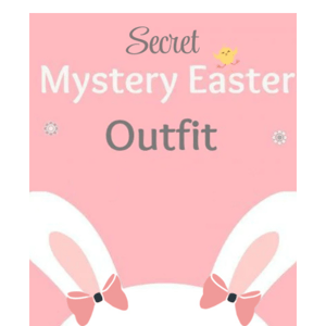 Shh! It's a SECRET Easter Outfit Special  🐰