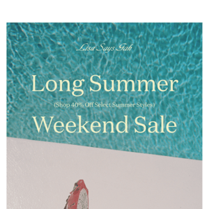 🏝40% Off Long Summer Weekend Sale!