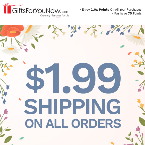 $1.99 Shipping | Start Your Week Off Right!