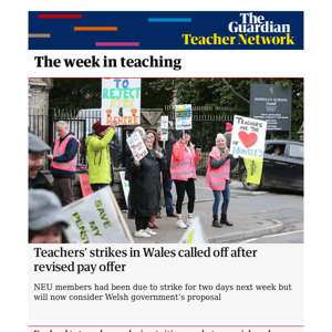 Teacher Network: -Teachers’ strikes in Wales called off after revised pay offer