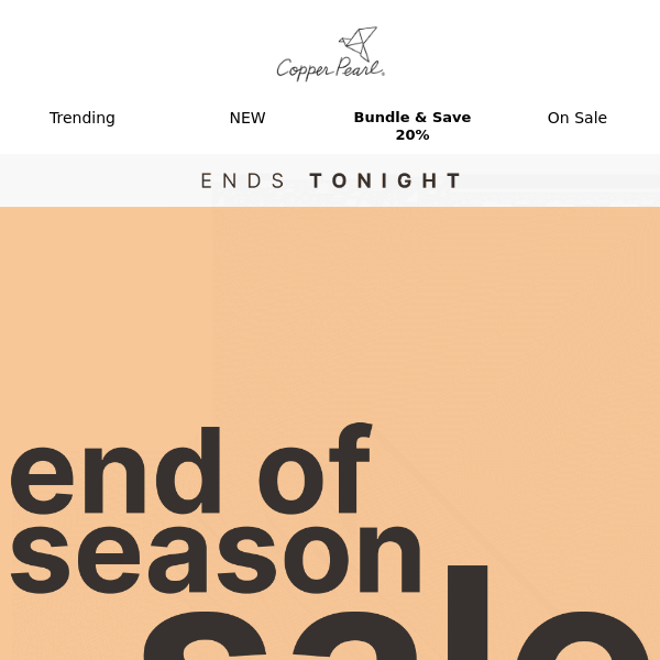 Our End of Season Sale ends TONIGHT 😭