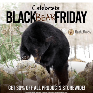 Black Bear Friday Sale — Happening NOW — Come Smoke the Good Stuff!