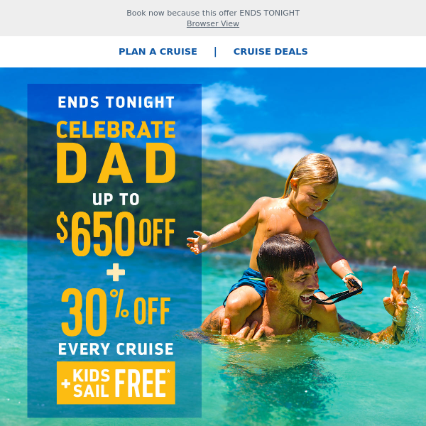 There’s still time to score an extra special Father’s Day vacay with savings of up to $650 + 30% off every guest + kids sail FREE
