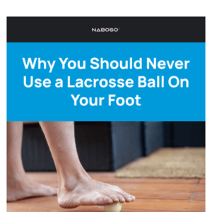 Stop Releasing Your Feet With a Lacrosse Ball!