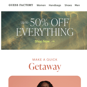 Getaway Guide + Up to 50% Off Everything