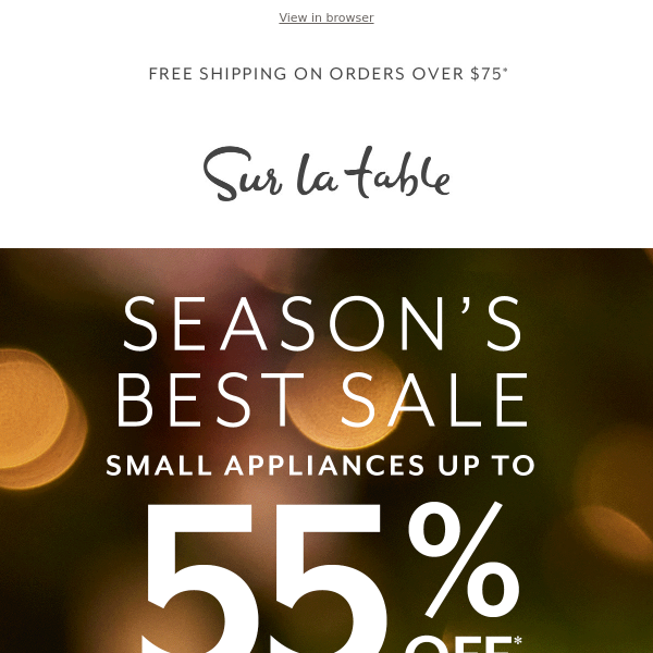 Season's Best Sale: Small Appliances up to 55% off.