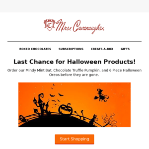 Last Chance for our Halloween Products! Hurry in and Order yours Now.