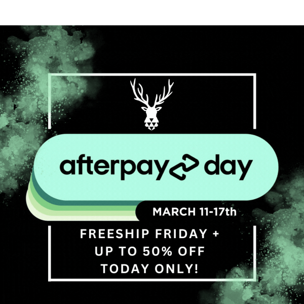 FREESHIP FRIDAY + AFTERPAY DAY TODAY ONLY 🙌 Up To 50% OFF STOREWIDE 🎉