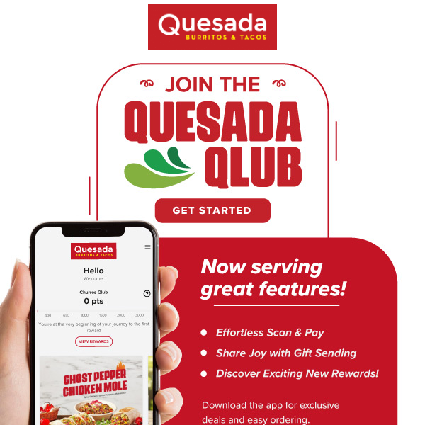 Hi Quesada Burritos & Tacos, it’s time to join the Quesada Qlub! It's almost your big day