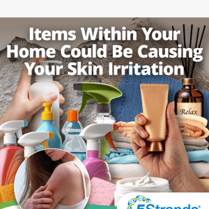 Items in your own home may be causing skin irritation 👀 Learn more here!