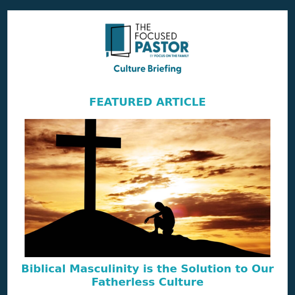 Biblical Masculinity is the Solution to Our Fatherless Culture