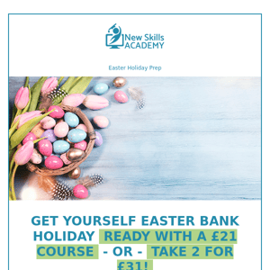 Easter Prep: Get yourself Bank Holiday ready with £21 courses!