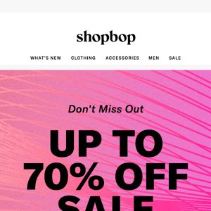 Going fast: up to 70% off SALE
