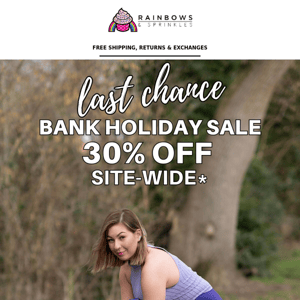 It's Your Last Chance - 30% OFF Sitewide - Bank Holiday Sale Ends Today!