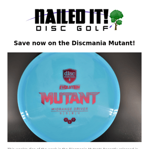 The Nailed It Disc of the Week is the Discmania Mutant!