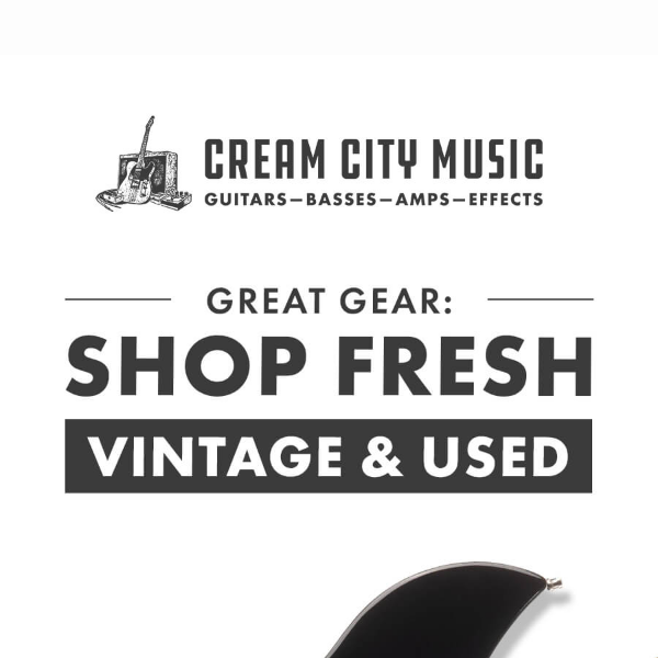 Can't Miss: Fresh Vintage & Used Gear!