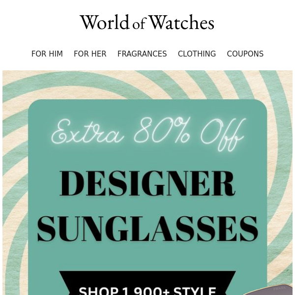 😎  CLEARANCE: Sunglasses + Luxury Watches and More